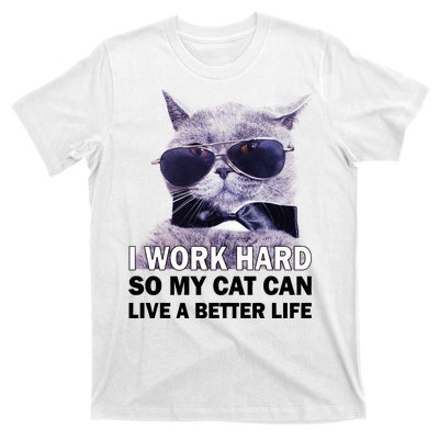 I Work Hard So My Cat Cat Live A Better Life T-Shirt