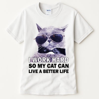 I Work Hard So My Cat Cat Live A Better Life Tall T-Shirt