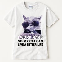 I Work Hard So My Cat Cat Live A Better Life Tall T-Shirt