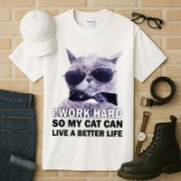 I Work Hard So My Cat Cat Live A Better Life Tall T-Shirt