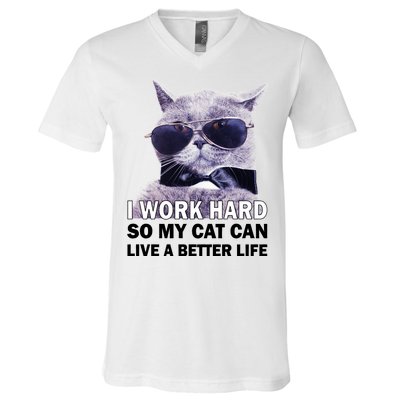 I Work Hard So My Cat Cat Live A Better Life V-Neck T-Shirt