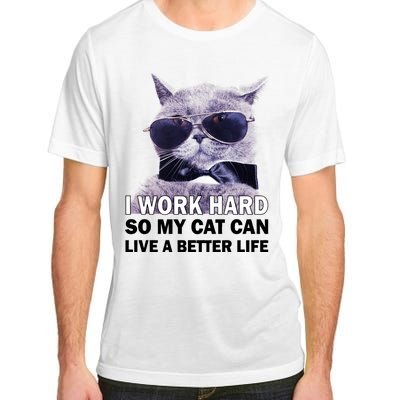 I Work Hard So My Cat Cat Live A Better Life Adult ChromaSoft Performance T-Shirt