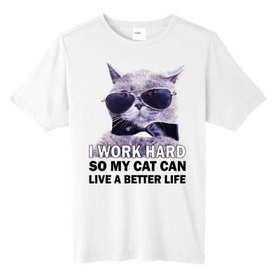 I Work Hard So My Cat Cat Live A Better Life Tall Fusion ChromaSoft Performance T-Shirt