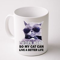 I Work Hard So My Cat Cat Live A Better Life Mug