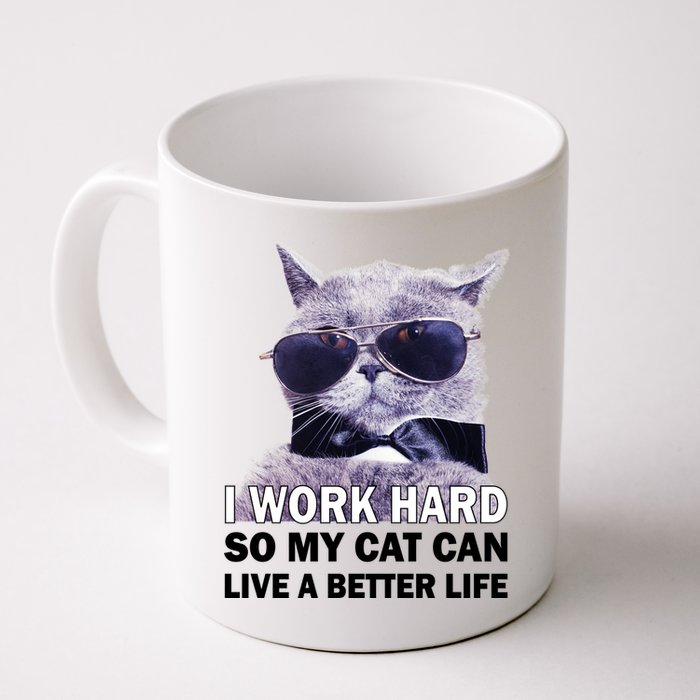 I Work Hard So My Cat Cat Live A Better Life Mug
