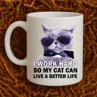 I Work Hard So My Cat Cat Live A Better Life Mug