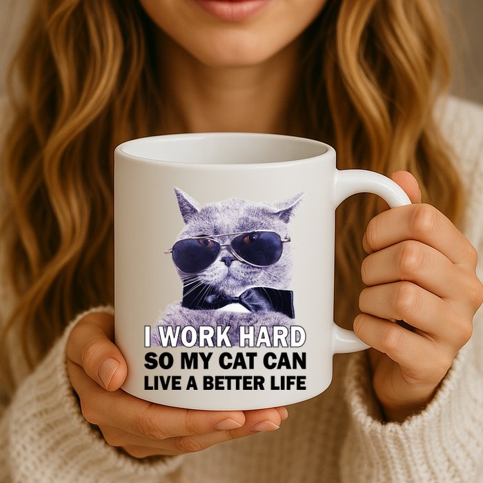 I Work Hard So My Cat Cat Live A Better Life Mug