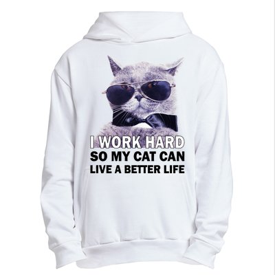 I Work Hard So My Cat Cat Live A Better Life Urban Pullover Hoodie