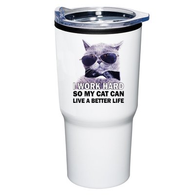 I Work Hard So My Cat Cat Live A Better Life Tumbler