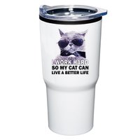 I Work Hard So My Cat Cat Live A Better Life Tumbler