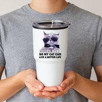 I Work Hard So My Cat Cat Live A Better Life Tumbler