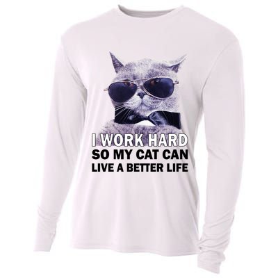 I Work Hard So My Cat Cat Live A Better Life Cooling Performance Long Sleeve Crew