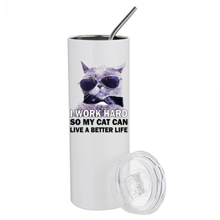 I Work Hard So My Cat Cat Live A Better Life Stainless Steel Tumbler