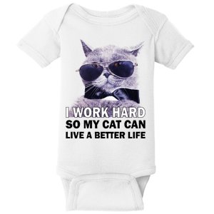 I Work Hard So My Cat Cat Live A Better Life Baby Bodysuit