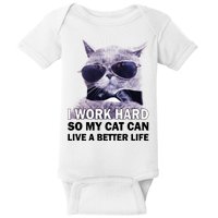 I Work Hard So My Cat Cat Live A Better Life Baby Bodysuit