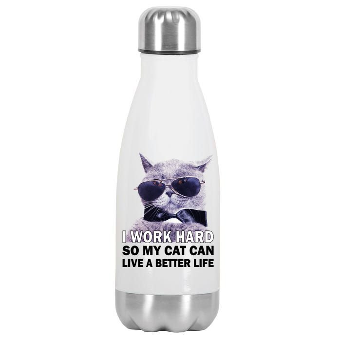 I Work Hard So My Cat Cat Live A Better Life Stainless Steel Insulated Water Bottle