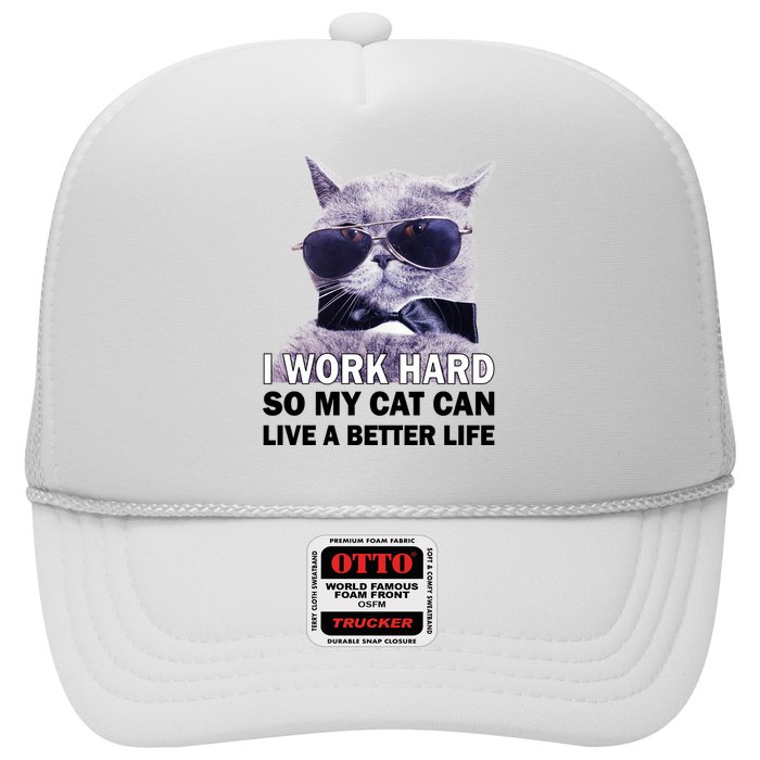 I Work Hard So My Cat Cat Live A Better Life Trucker Hat