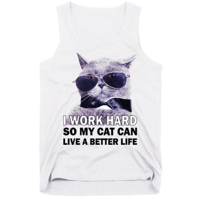 I Work Hard So My Cat Cat Live A Better Life Tank Top