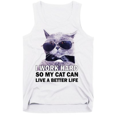 I Work Hard So My Cat Cat Live A Better Life Tank Top