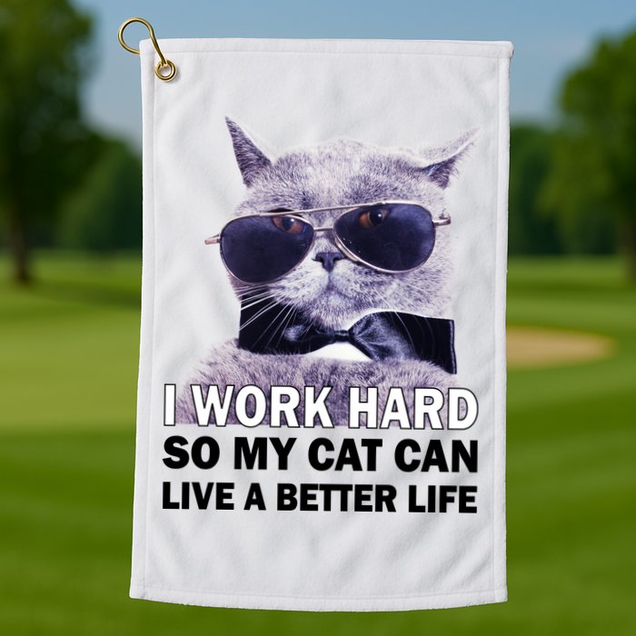 I Work Hard So My Cat Cat Live A Better Life Golf Towel