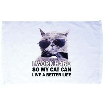 I Work Hard So My Cat Cat Live A Better Life Microfiber Hand Towel