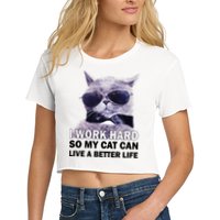 I Work Hard So My Cat Cat Live A Better Life Crop Top