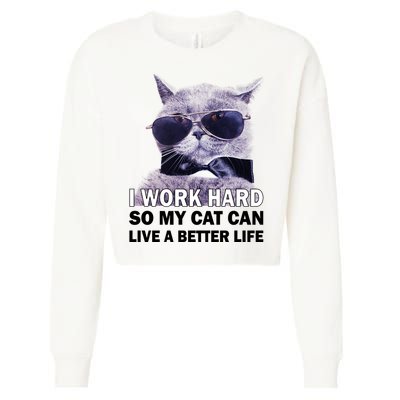 I Work Hard So My Cat Cat Live A Better Life Cropped Pullover Crew