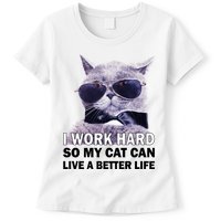 I Work Hard So My Cat Cat Live A Better Life Womens T-Shirt