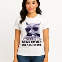 I Work Hard So My Cat Cat Live A Better Life Womens T-Shirt