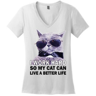 I Work Hard So My Cat Cat Live A Better Life Women's V-Neck T-Shirt