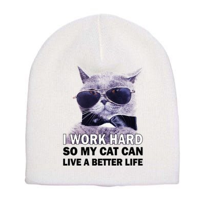 I Work Hard So My Cat Cat Live A Better Life Short Acrylic Beanie