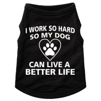 I Work Hard So My Dog Can Live A Better Life Doggie Tank