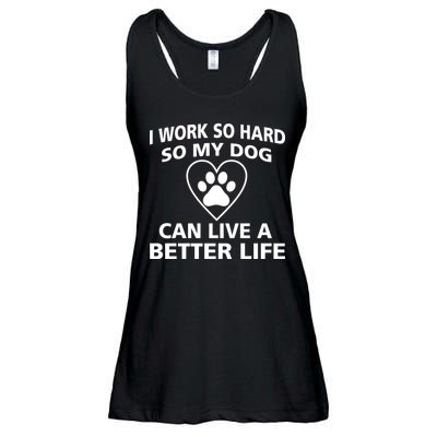 I Work Hard So My Dog Can Live A Better Life Ladies Essential Flowy Tank