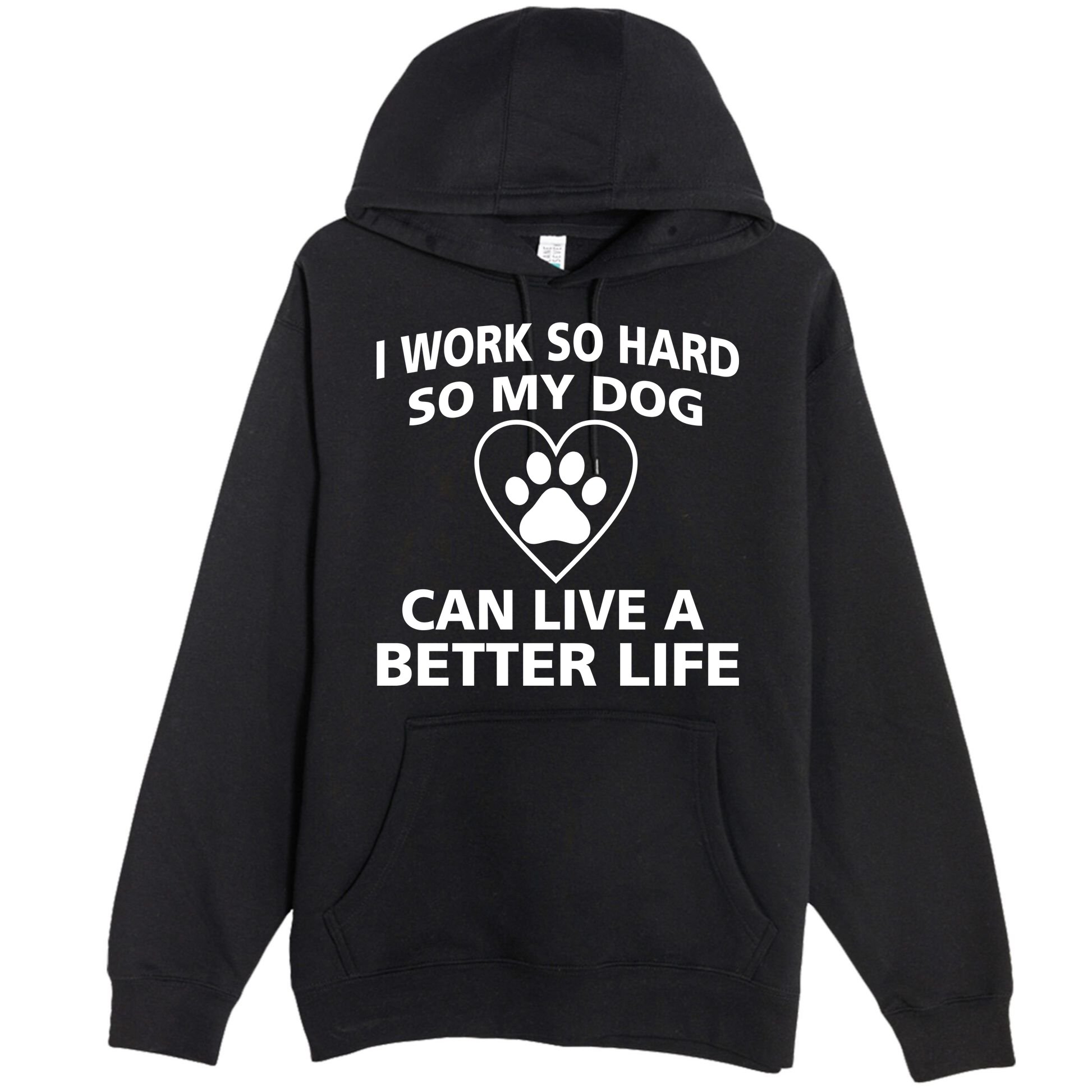 I Work Hard So My Dog Can Live A Better Life Premium Pullover Hoodie