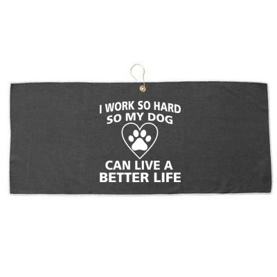 I Work Hard So My Dog Can Live A Better Life Large Microfiber Waffle Golf Towel