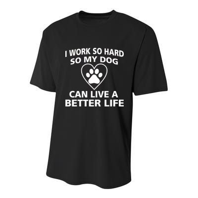 I Work Hard So My Dog Can Live A Better Life Youth Performance Sprint T-Shirt