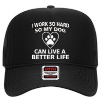 I Work Hard So My Dog Can Live A Better Life Trucker Hat