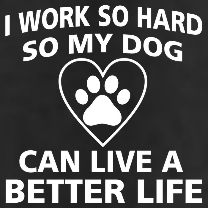 I Work Hard So My Dog Can Live A Better Life Golf Towel