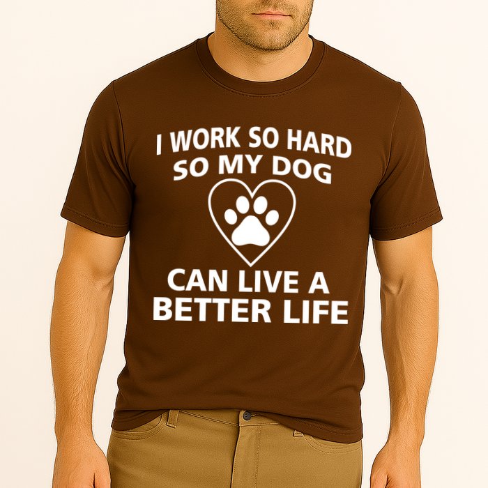 I Work Hard So My Dog Can Live A Better Life Performance Shirt