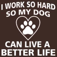 I Work Hard So My Dog Can Live A Better Life Beanie