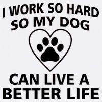 I Work Hard So My Dog Can Live A Better Life Garment-Dyed Sweatshirt