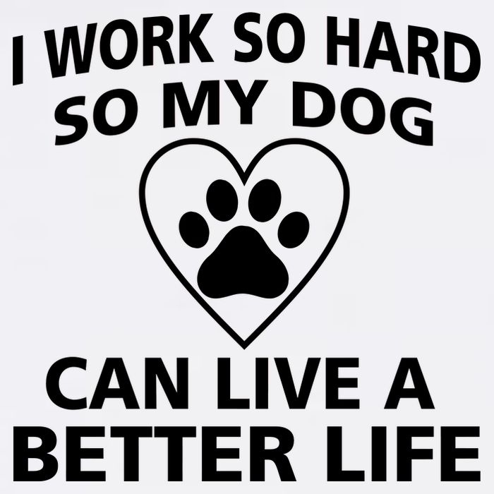 I Work Hard So My Dog Can Live A Better Life Garment-Dyed Sweatshirt