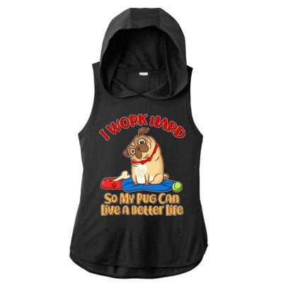 I Work Hard So My Pug Can Live a Better Life Ladies PosiCharge Tri-Blend Wicking Draft Hoodie Tank