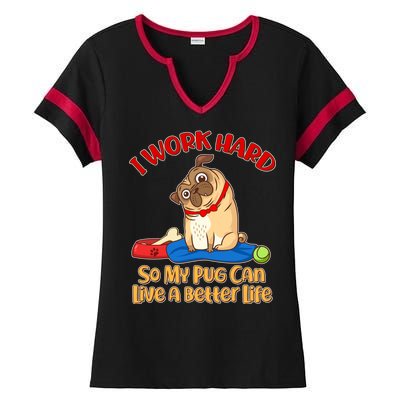 I Work Hard So My Pug Can Live a Better Life Ladies Halftime Notch Neck Tee