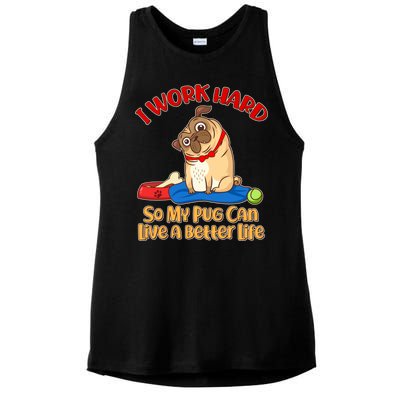 I Work Hard So My Pug Can Live a Better Life Ladies PosiCharge Tri-Blend Wicking Tank