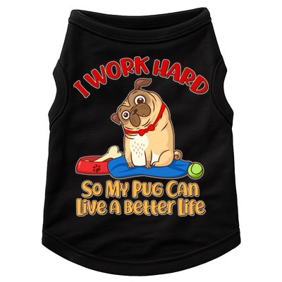 I Work Hard So My Pug Can Live a Better Life Doggie Tank