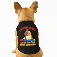 I Work Hard So My Pug Can Live a Better Life Doggie Tank