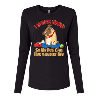 I Work Hard So My Pug Can Live a Better Life Womens Cotton Relaxed Long Sleeve T-Shirt