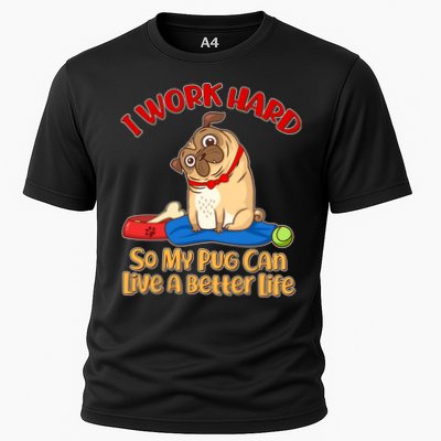 I Work Hard So My Pug Can Live a Better Life Performance Shirt