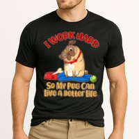 I Work Hard So My Pug Can Live a Better Life Performance Shirt